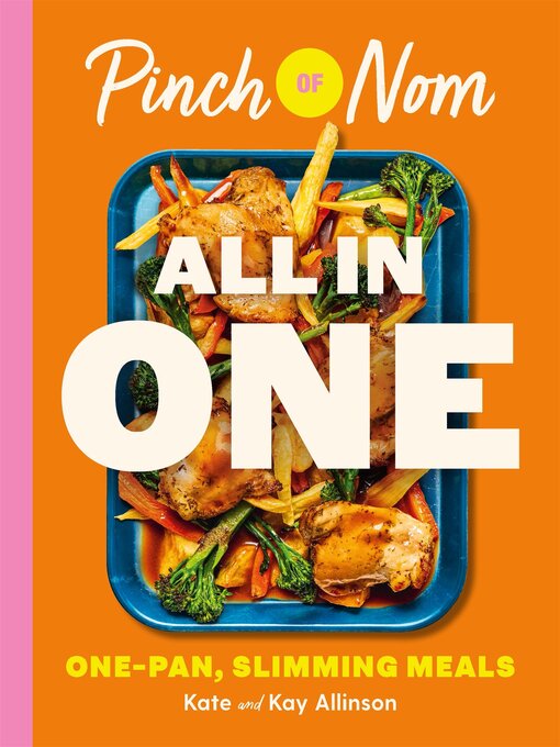 Title details for Pinch of Nom ALL IN ONE by Kate and Kay Allinson - Wait list